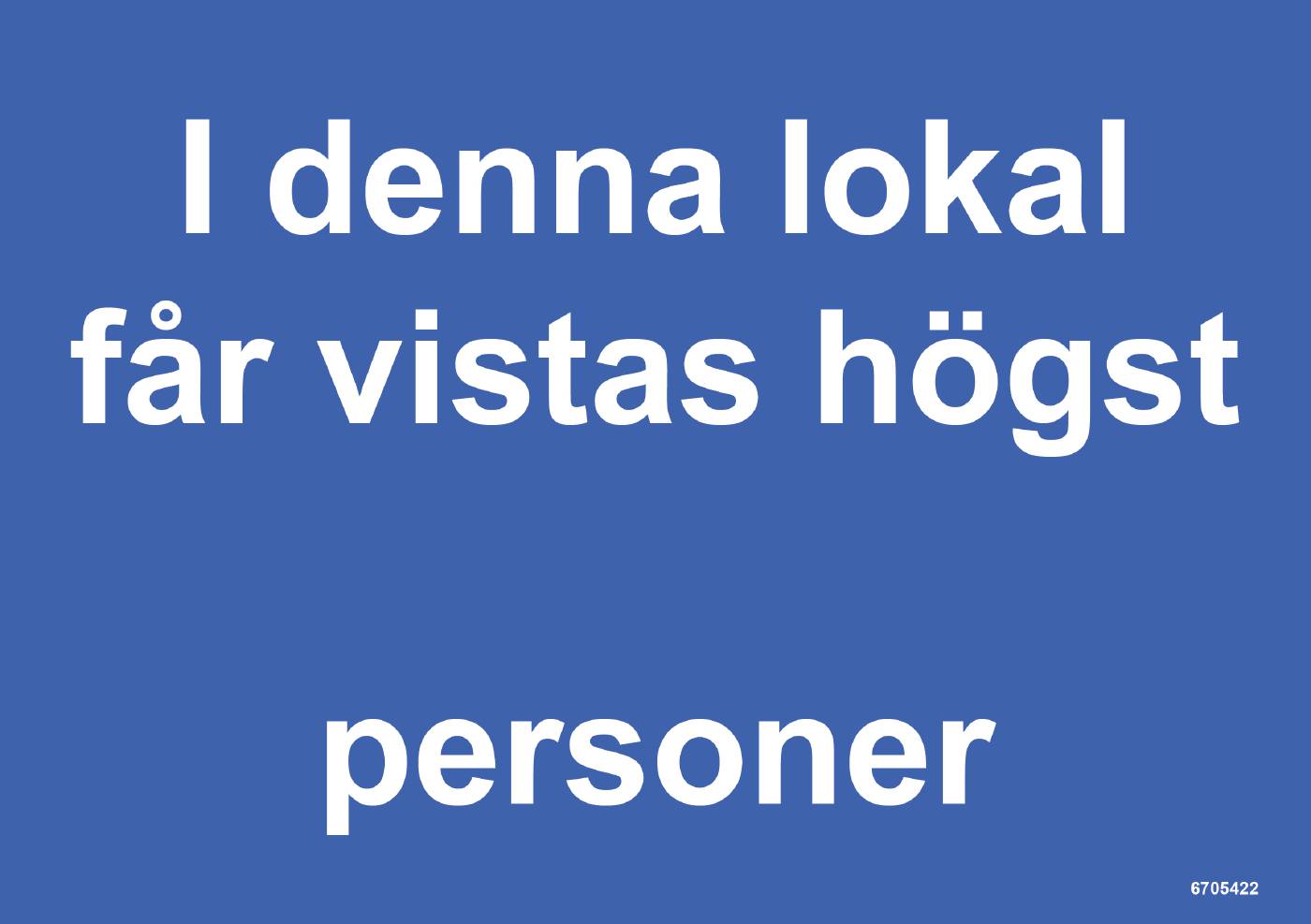 Påbudsskylt Unigraphics I denna lokal får vistas högst ... personer